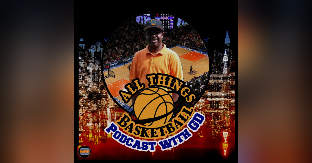 All Things Basketball with GD podcast All Things Basketball with GD podcast