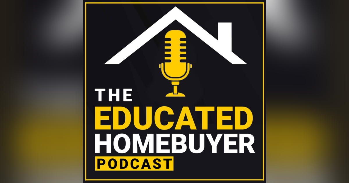 The Educated HomeBuyer Podcast The Educated HomeBuyer Podcast