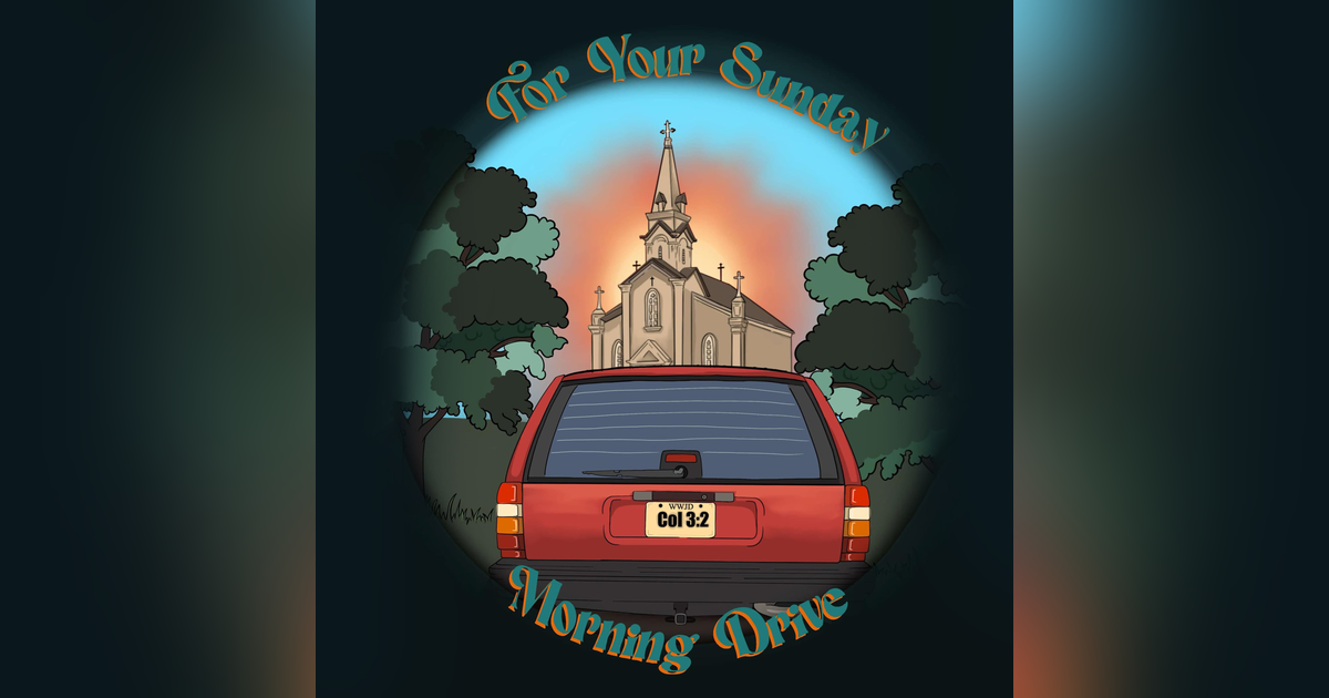 For Your Sunday Morning Drive For Your Sunday Morning Drive
