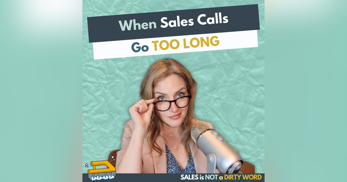 When Sales Calls Go Too Long When Sales Calls Go Too Long