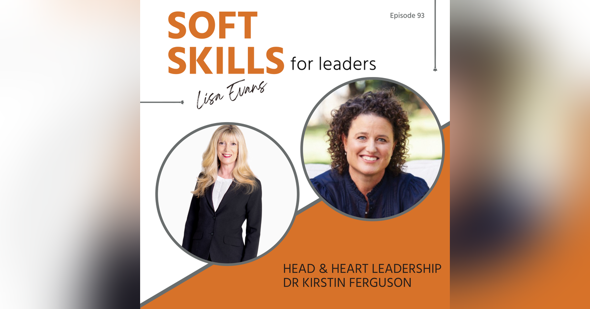 93: Head & Heart Leadership with Dr Kirstin Ferguson 93: Head & Heart Leadership with Dr Kirstin Ferguson