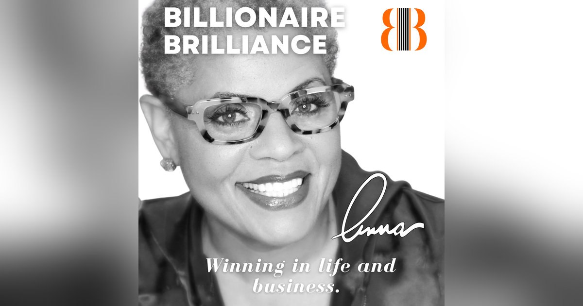 Episode 4 | 3 Key Principles of Billionaire Brilliance Mindset | Anna McCoy Episode 4 | 3 Key Principles of Billionaire Brilliance Mindset | Anna McCoy